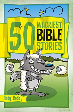 50 Wackiest Bible Stories (50 Bible Stories) - Andy Robb [KSIĄŻKA]