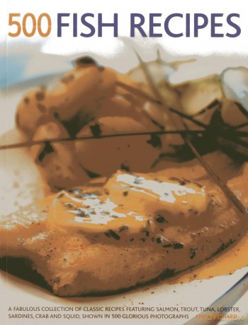 500 Fish Recipes: A Fabulous Collection of Classic Recipes Featuring Salmon, Trout, Tuna, Lobster, Sardines, Crab and Squid, Shown in 500 Glorious Photographs - Anne Hildyard [KSIĄŻKA]