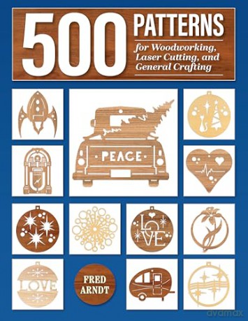 500 Patterns for Woodworking, Laser Cutting, and General Crafting: Full-Size Plans - Fred Arndt [KSIĄŻKA]