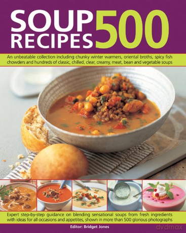 500 Soup Recipes: An Unbeatable Collection Including Chunky Winter Warmers, Oriental Broths, Spicy Fish Chowders and Hundreds of Classic, Chilled, Clear, Creany, Meat, Bean and Vegetable Soups - Bridget Jones [KSIĄŻKA]