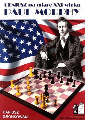 Geniusz na miarę XXI wieku. Paul Morphy [KSIĄŻKA]