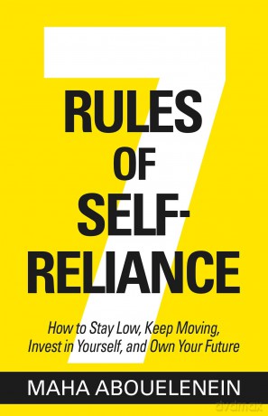 7 Rules of Self-Reliance: How to Stay Low, Keep Moving, Invest in Yourself, and Own Your Future - Maha Abouelenein [KSIĄŻKA]