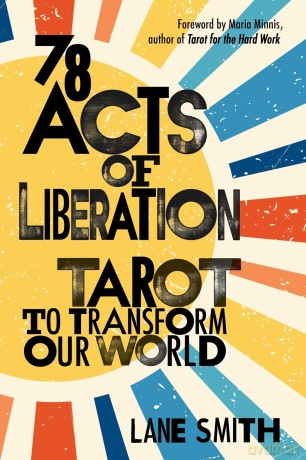 78 Acts of Liberation: Tarot to Transform Our World - Lane Smith [KSIĄŻKA]