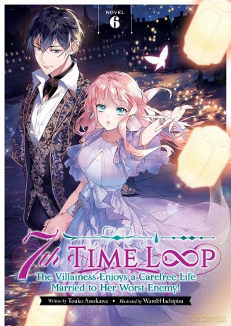 7th Time Loop: The Villainess Enjoys a Carefree Life Married to Her Worst Enemy! (Light Novel) Vol. 6 - Touko Amekawa [KSIĄŻKA]