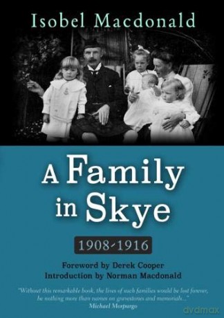 A A Family in Skye: 1908-1916 - Isobel Macdonald [KSIĄŻKA]