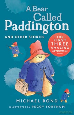 A Bear Called Paddington and Other Stories: Three funny adventures of everyone's favourite bear, Paddington, now a major movie star! - Michael Bond [KSIĄŻKA]