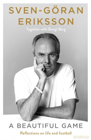 A Beautiful Game: The remarkable final autobiography from the late football manager and sports legend - Sven-Göran Eriksson [KSIĄŻKA]