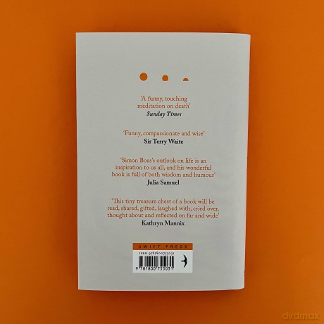 A Beginner's Guide to Dying: The Sunday Times Bestseller, 'Has anyone ever written a more inspirational paean to the joy of life' Daily Mail - Simon Boas [KSIĄŻKA]