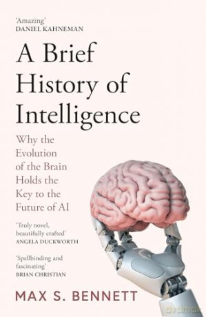 A Brief History of Intelligence: Why the Evolution of the Brain Holds the Key to the Future of AI - Max Bennett [KSIĄŻKA]