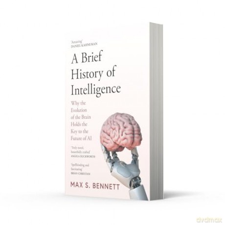 A Brief History of Intelligence: Why the Evolution of the Brain Holds the Key to the Future of AI - Max Bennett [KSIĄŻKA]