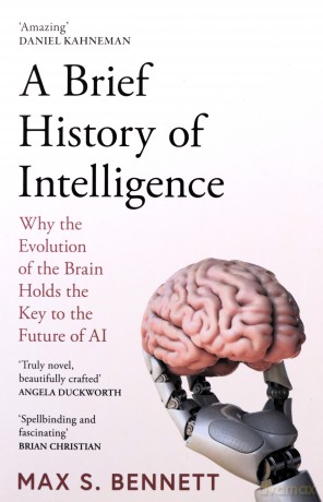 A Brief History of Intelligence: Why the Evolution of the Brain Holds the Key to the Future of AI - Max Bennett [KSIĄŻKA]