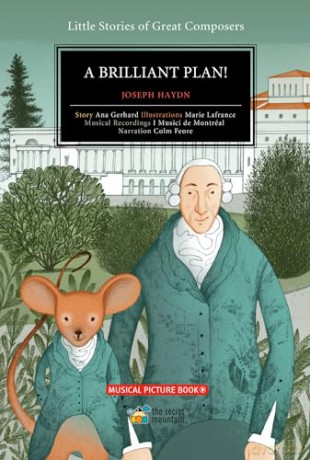 A Brilliant Plan! Volume 3: Joseph Haydn (Little Stories of Great Composers) - Marie Lafrance (illus) [KSIĄŻKA]