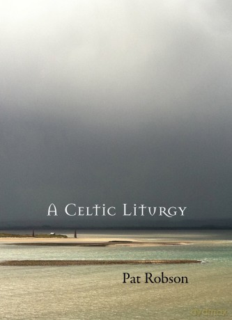 A Celtic Liturgy - Pat Robson [KSIĄŻKA]