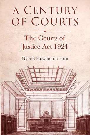 A century of courts: The Courts of Justice Act 1924 (Irish Legal History Society) - Niamh Howlin [KSIĄŻKA]
