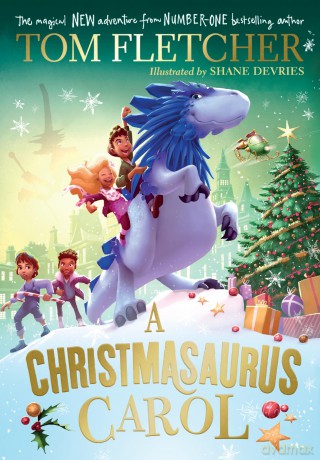 A Christmasaurus Carol: A brand-new festive adventure from number-one-bestselling author Tom Fletcher: 7 (The Christmasaurus, 7) - Tom Fletcher [KSIĄŻKA]