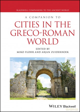 A Companion to Cities in the Greco-Roman World (Blackwell Companions to the Ancient World) - Miko Flohr [KSIĄŻKA]