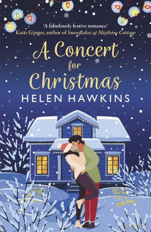 A Concert for Christmas: A heart-warming contemporary romance set in the Cotswolds: A joyful contemporary romance set in the heart of the Cotswolds - Helen Hawkins [KSIĄŻKA]