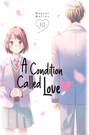 A Condition Called Love 10 (A CONDITION CALLED LOVE GN) - Megumi Morino [KOMIKS]