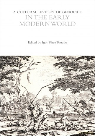 A Cultural History of Genocide in the Early Modern World (The Cultural Histories Series) - Igor Pérez Tostado [KSIĄŻKA]