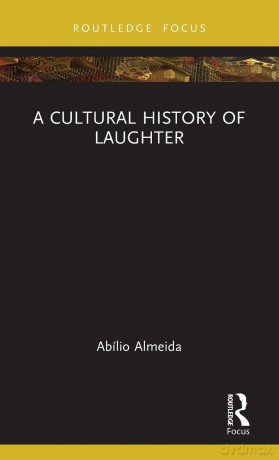 A Cultural History of Laughter (Morality, Society and Culture) - Abílio Almeida [KSIĄŻKA]