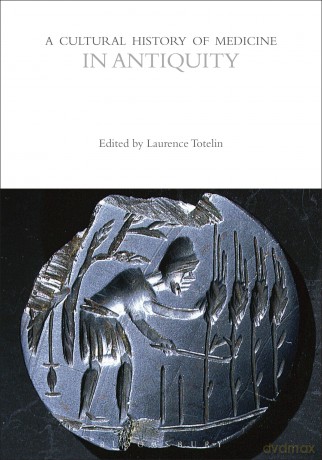 A Cultural History of Medicine in Antiquity (The Cultural Histories Series) - Laurence Totelin [KSIĄŻKA]