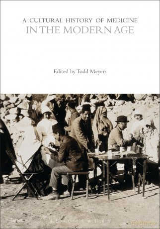 A Cultural History of Medicine in the Modern Age (The Cultural Histories Series) - Todd Meyers [KSIĄŻKA]