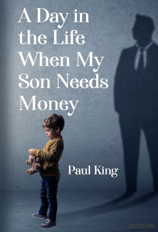 A Day in the Life When My Son Needs Money - Paul King [KSIĄŻKA]