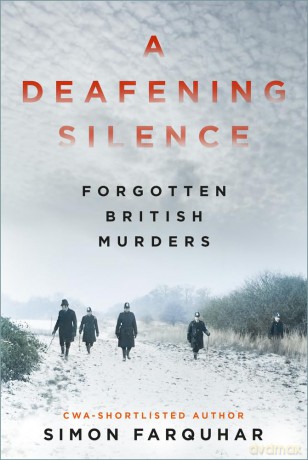 A Deafening Silence: Forgotten British Murders - Simon Farquhar [KSIĄŻKA]