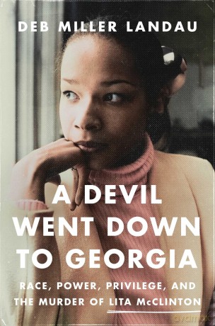 A Devil Went Down to Georgia: Race, Power, Privilege, and the Murder of Lita McClinton - Deb Miller Landau [KSIĄŻKA]