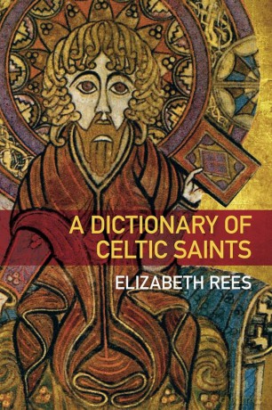 A Dictionary of Celtic Saints - Elizabeth Rees [KSIĄŻKA]