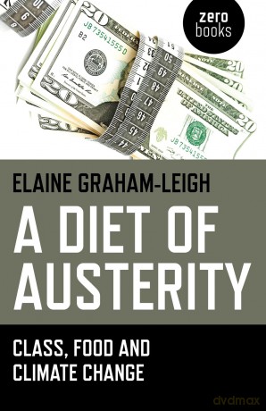 A Diet of Austerity: Class, Food and Climate Change - Elaine Graham-Leigh [KSIĄŻKA]