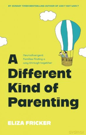 A Different Kind of Parenting: Neurodivergent families finding a way through together - Eliza Fricker [KSIĄŻKA]