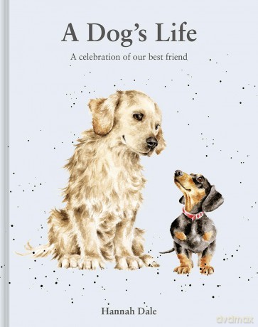 A Dog's Life: A celebration of our best friend (Volume 3) (Hannah Dale's Animals) - Hannah Dale [KSIĄŻKA]