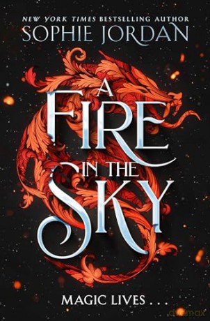 A Fire in the Sky: Don't miss the brand-new sizzling enemies to lovers romantasy full of adventure, dragons, and magic in 2024! - Sophie Jordan [KSIĄŻKA]
