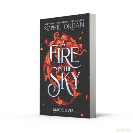 A Fire in the Sky: Don't miss the brand-new sizzling enemies to lovers romantasy full of adventure, dragons, and magic in 2024! - Sophie Jordan [KSIĄŻKA]