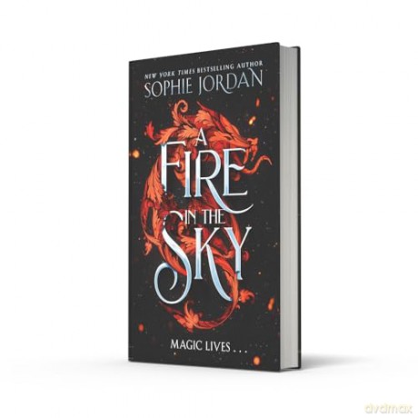 A Fire in the Sky: Don't miss the brand-new sizzling enemies to lovers romantasy full of adventure, dragons, and magic in 2024! - Sophie Jordan [KSIĄŻKA]