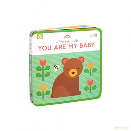 A First Felt Book: You Are My Baby - Petit Collage [KSIĄŻKA]