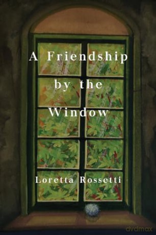 A Friendship by the Window - Loretta Rossetti [KSIĄŻKA]