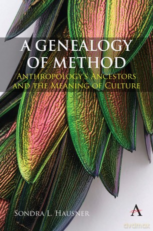 A Genealogy of Method: Anthropology's Ancestors and the Meaning of Culture: 1 (Anthem Impact, 1) - Sondra L. Hausner [KSIĄŻKA]