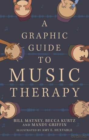 A Graphic Guide to Music Therapy - Bill Matney [KSIĄŻKA]