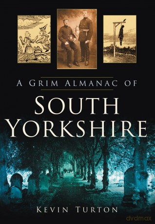 A Grim Almanac of South Yorkshire (Grim Almanacs) - Kevin Turton [KSIĄŻKA]