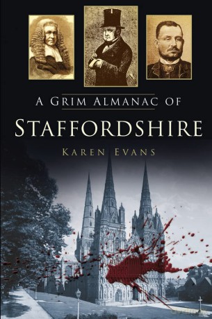 A Grim Almanac of Staffordshire (Grim Almanacs) - Karen Evans [KSIĄŻKA]
