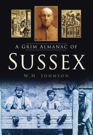 A Grim Almanac of Sussex (Grim Almanacs) - W. H. Johnson [KSIĄŻKA]