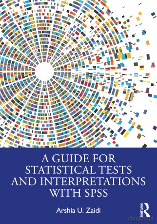 A Guide for Statistical Tests and Interpretations with SPSS - Arshia U. Zaidi [KSIĄŻKA]