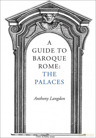 A Guide to Baroque Rome: The Palaces - Anthony Langdon [KSIĄŻKA]