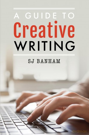 A Guide to Creative Writing - SJ Banham [KSIĄŻKA]