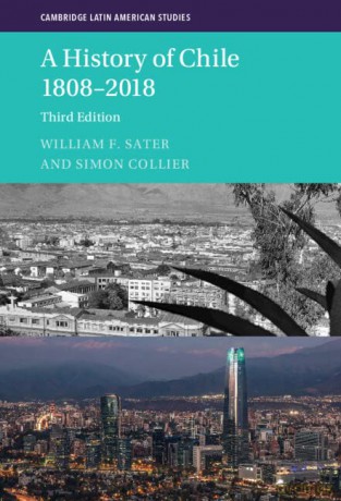 A History of Chile 1808-2018: 126 (Cambridge Latin American Studies, Series Number 126) - William F. Sater [KSIĄŻKA]