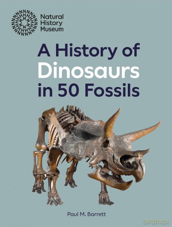A History of Dinosaurs in 50 Fossils - Paul M. Barrett [KSIĄŻKA]