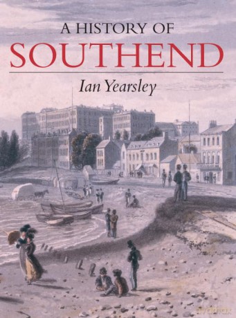A History of Southend - Ian Yearsley [KSIĄŻKA]