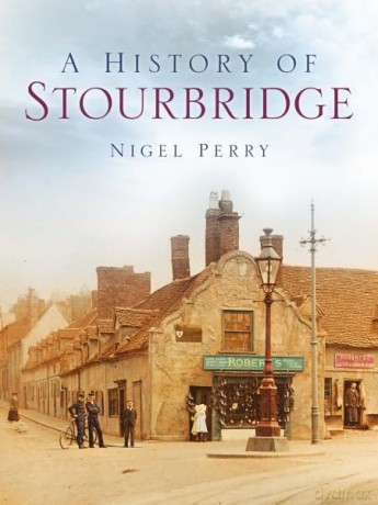 A History of Stourbridge - Nigel Perry [KSIĄŻKA]